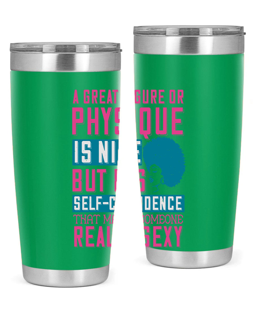 A great figure or physique is nice but its selfconfidence that makes someone really sexy Style 40#- afro- Tumbler