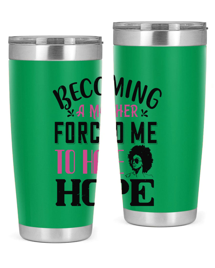 Becoming a mother forced me to have hope Style 37#- afro- Tumbler