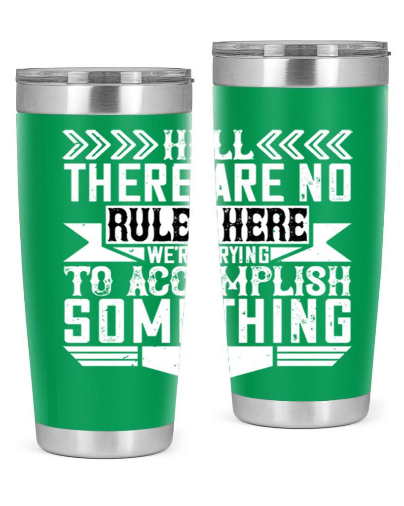 Hell there are no rules here Were trying to accomplish something Style 38#- architect- tumbler