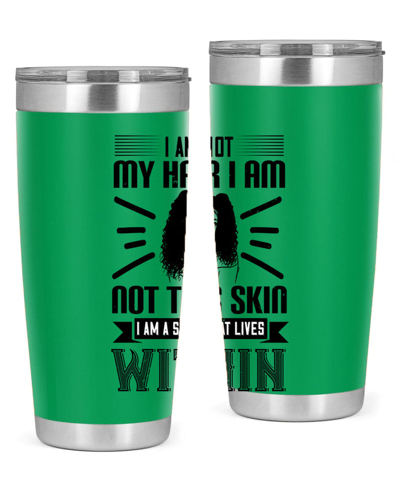 I am not my hair I am not this skin I am a soul that lives within Style 30#- afro- Tumbler