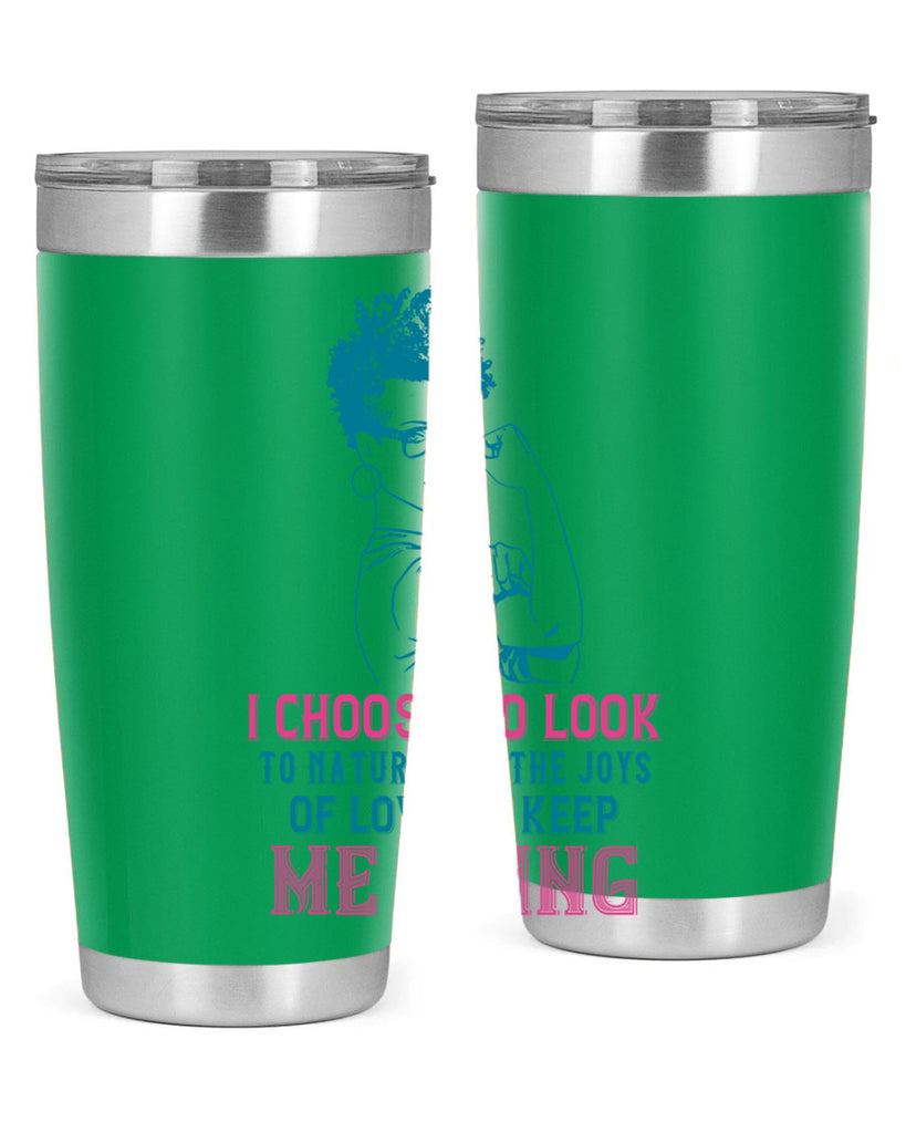 I choose to look to nature and the joys of love to keep me going Style 6#- afro- Tumbler