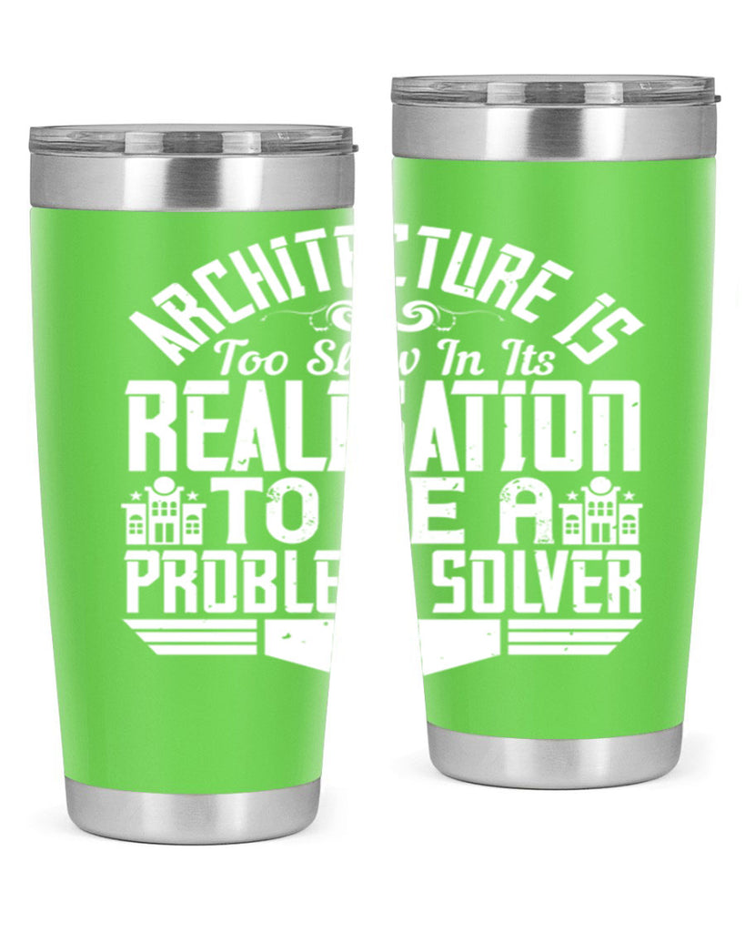 Architecture is too slow in its realisation to be a problem solver Style 47#- architect- tumbler
