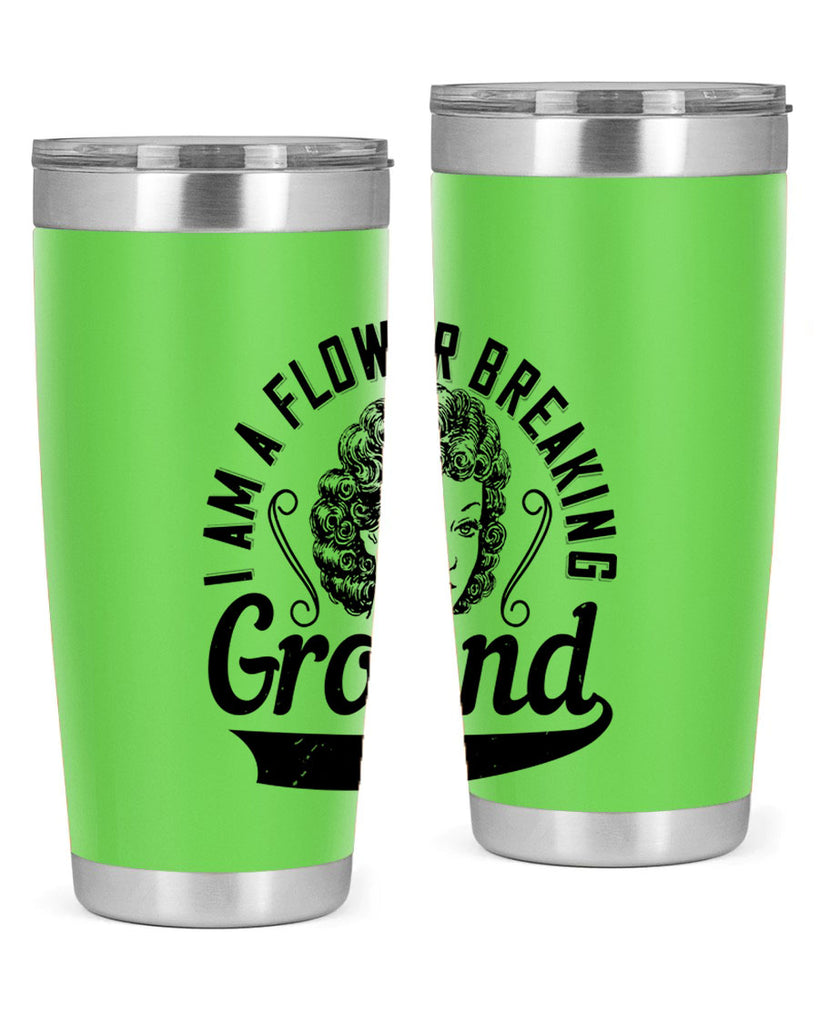 I am a flower breaking ground Style 32#- afro- Tumbler