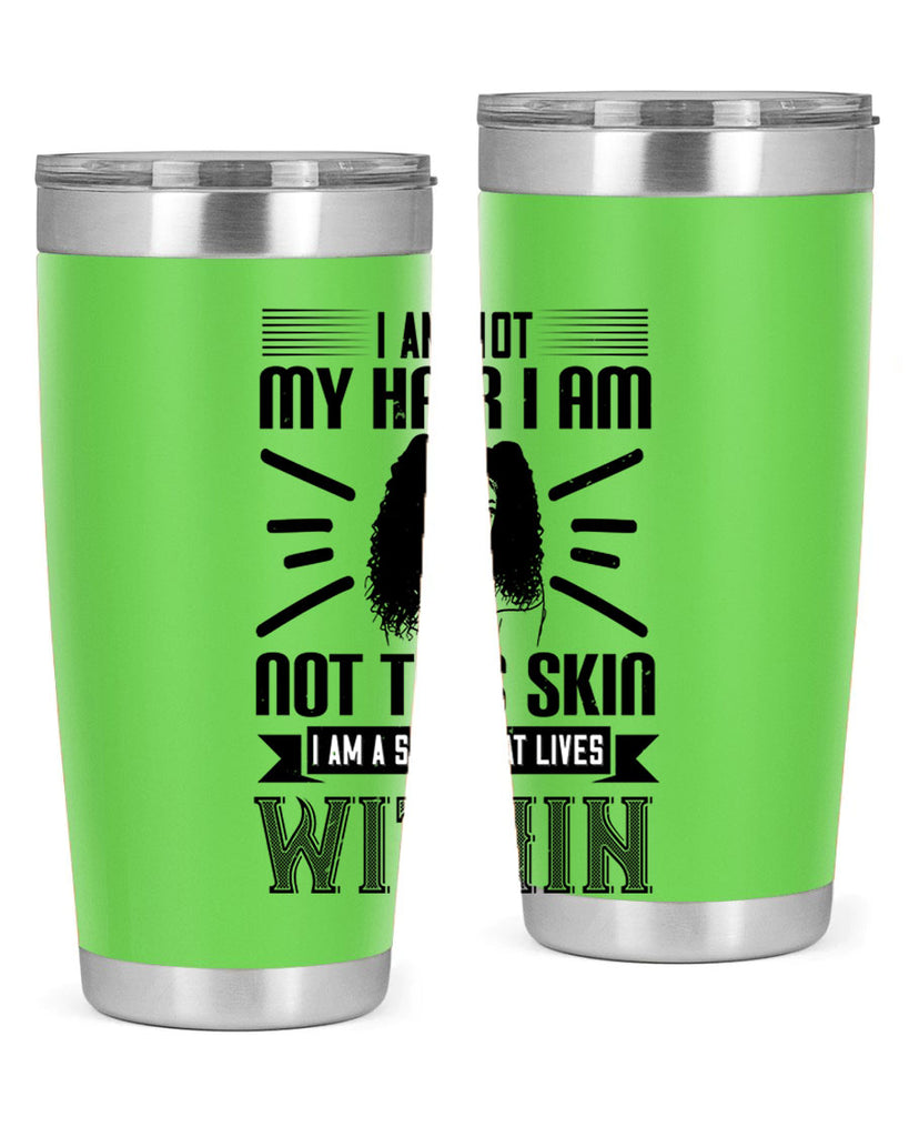 I am not my hair I am not this skin I am a soul that lives within Style 30#- afro- Tumbler