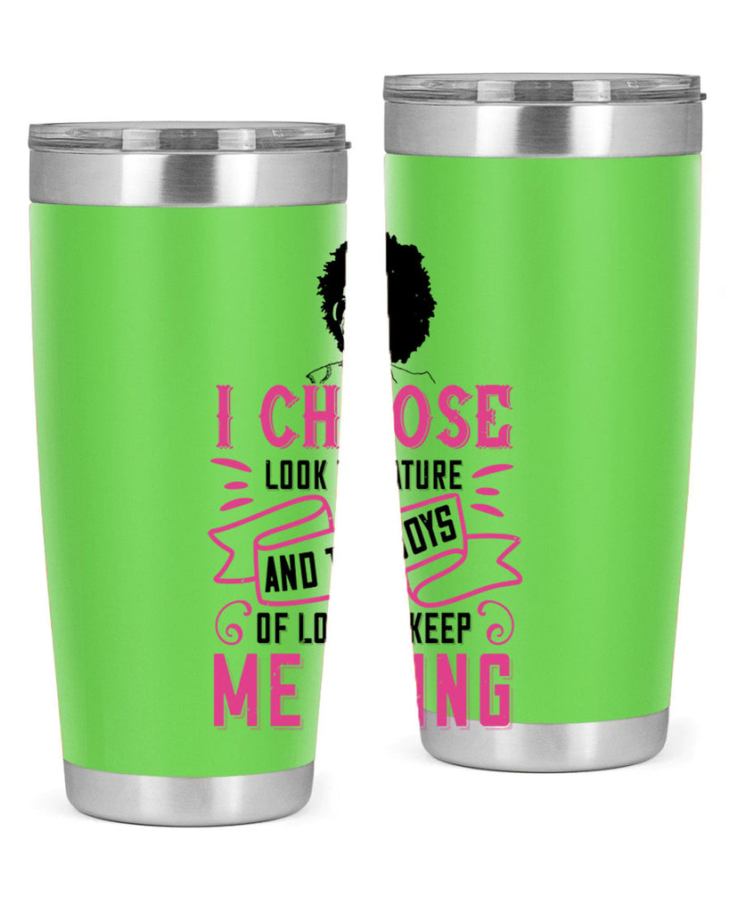 I choose to look to nature and the joys of love to keep me going Style 29#- afro- Tumbler