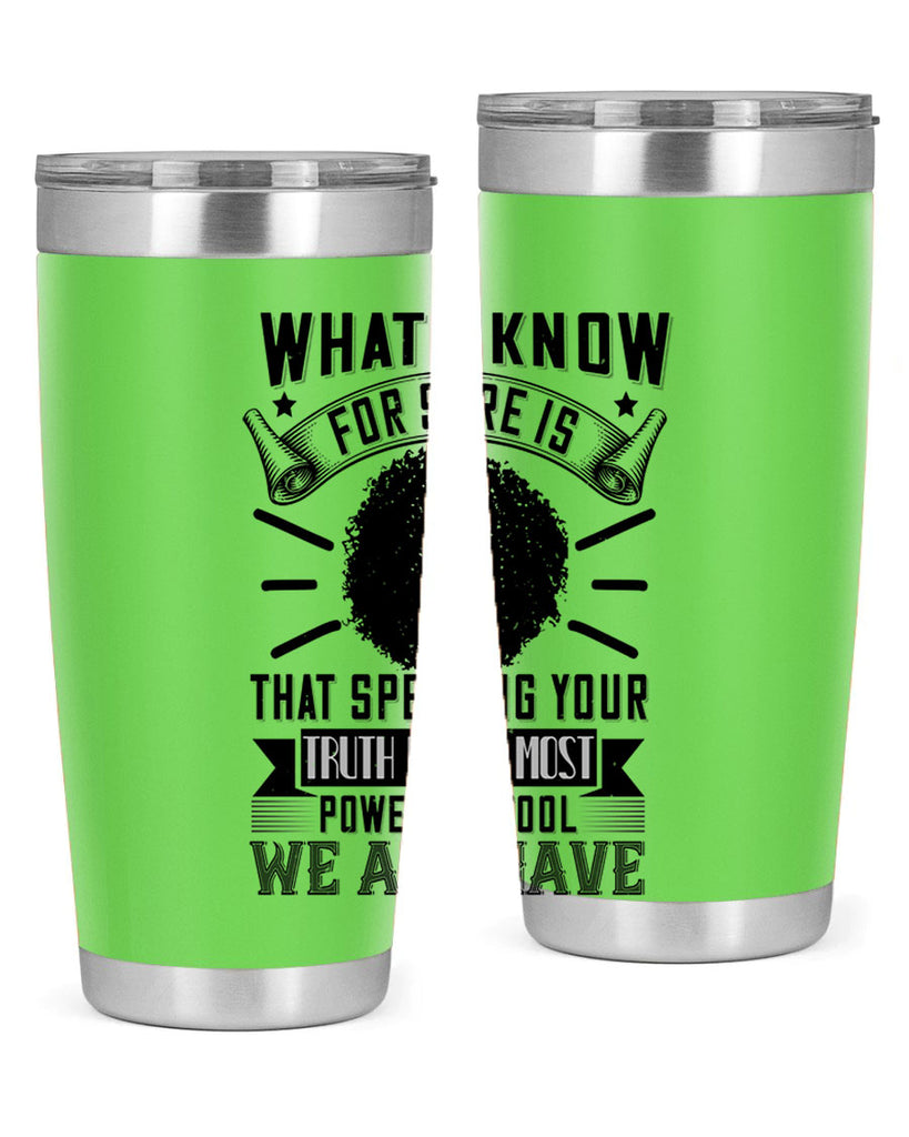 What I know for sure is that speaking your truth is the most powerful tool we all have Style 13#- afro- Tumbler