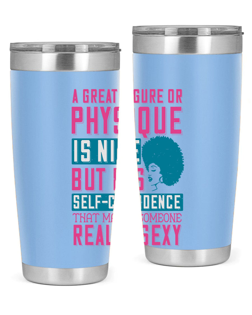 A great figure or physique is nice but its selfconfidence that makes someone really sexy Style 40#- afro- Tumbler