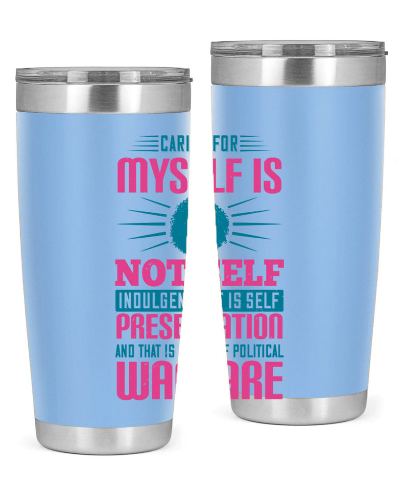 Caring for myself is not selfindulgence it is selfpreservation Style 36#- afro- Tumbler