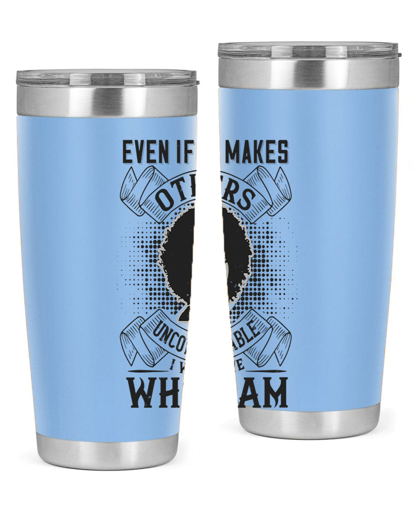 Even if it makes others uncomfortable I will love who I am Style 35#- afro- Tumbler