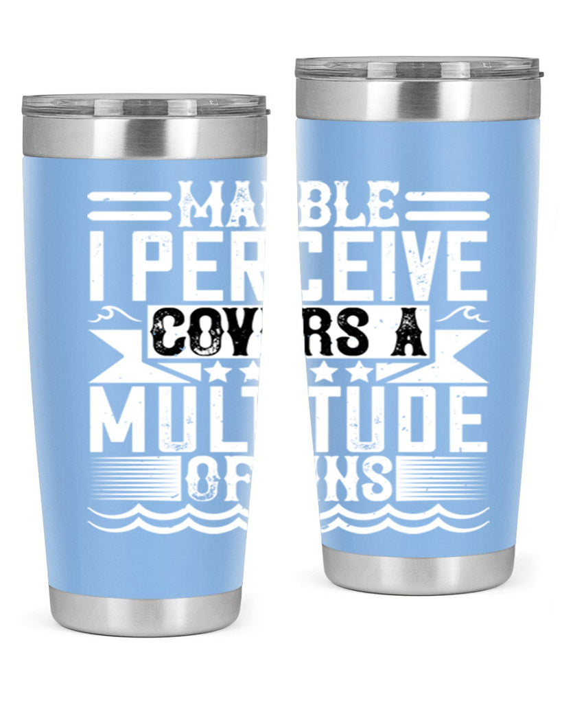 Marble I perceive covers a multitude of sins Style 23#- architect- tumbler