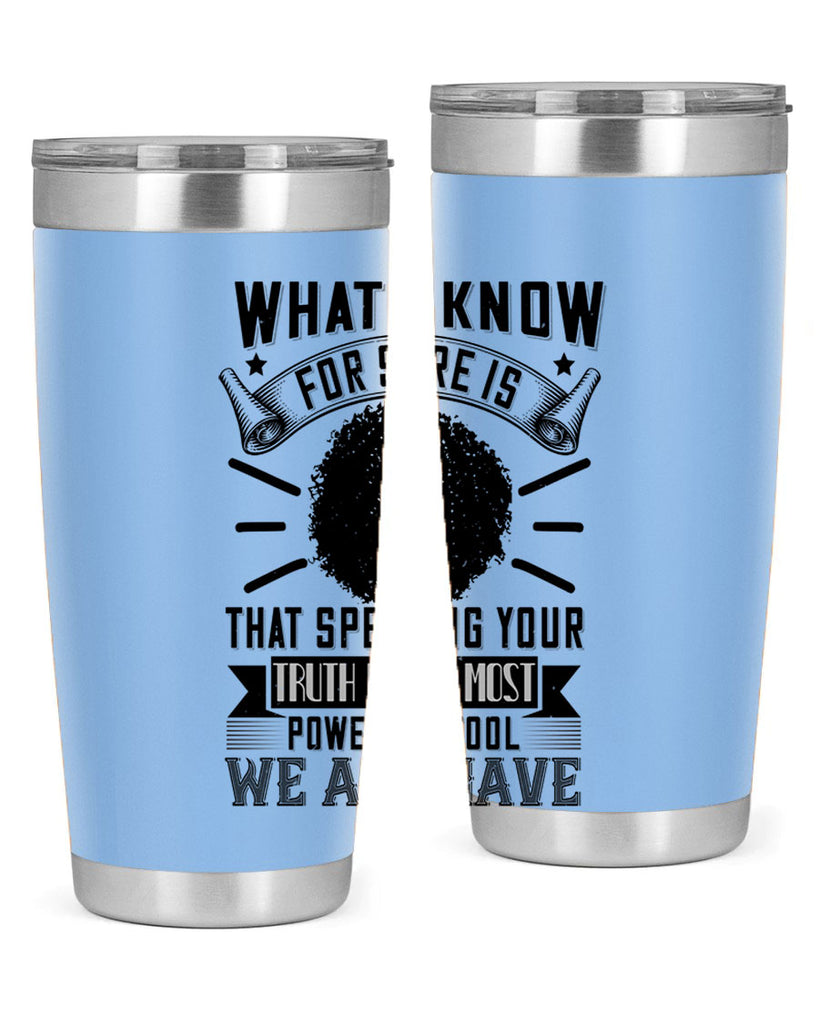 What I know for sure is that speaking your truth is the most powerful tool we all have Style 13#- afro- Tumbler
