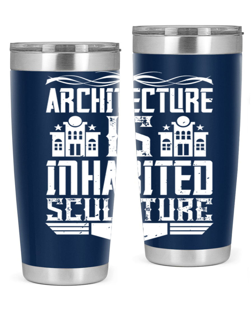 Architecture is inhabited sculpture Style 1#- architect- tumbler