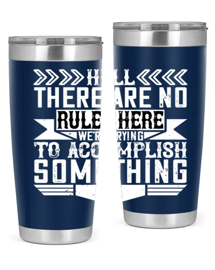 Hell there are no rules here Were trying to accomplish something Style 38#- architect- tumbler