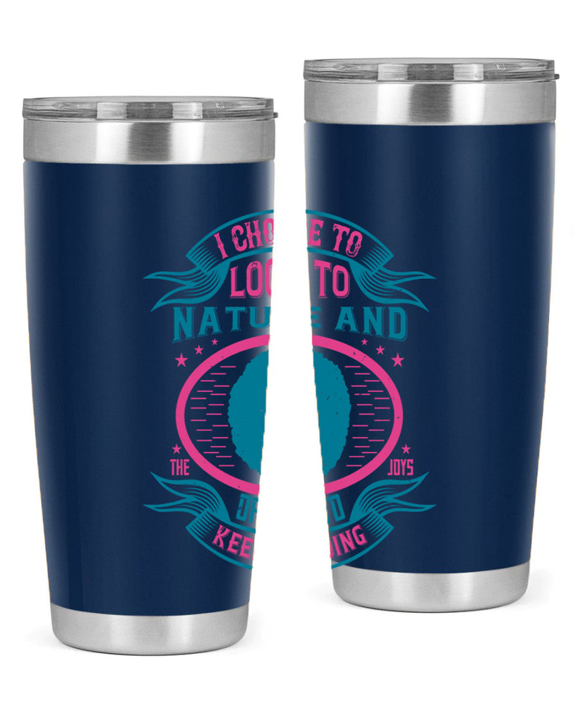 I choose to look to nature and the joys of love to keep me going Style 43#- afro- Tumbler