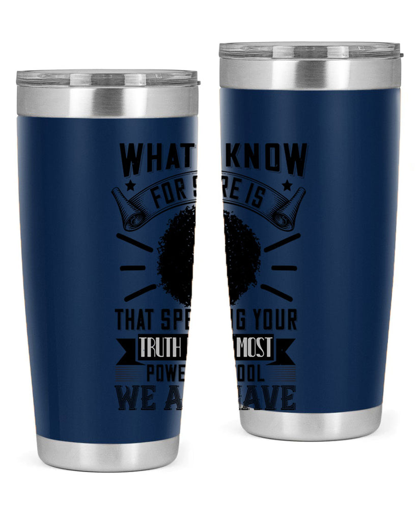 What I know for sure is that speaking your truth is the most powerful tool we all have Style 13#- afro- Tumbler