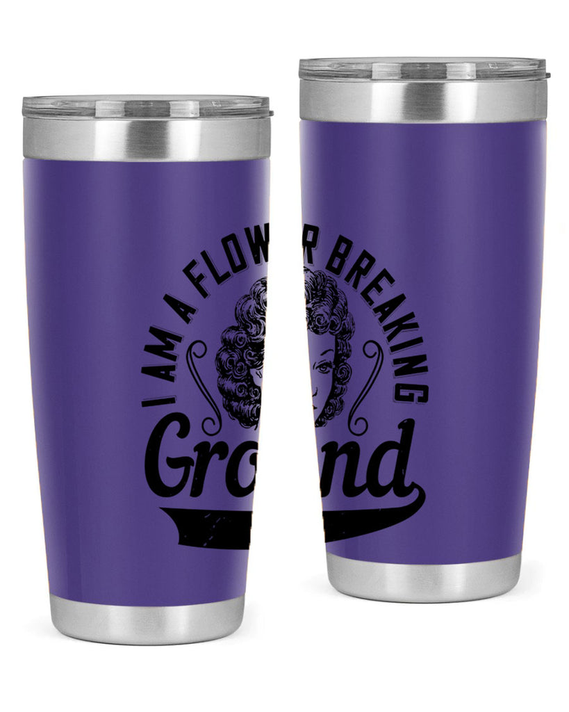 I am a flower breaking ground Style 32#- afro- Tumbler