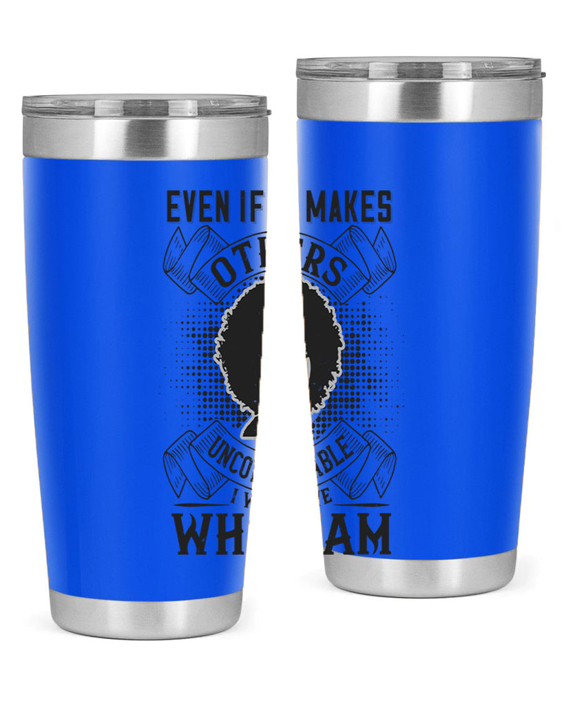 Even if it makes others uncomfortable I will love who I am Style 35#- afro- Tumbler