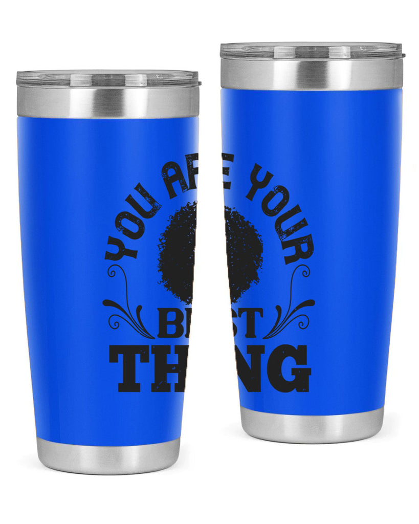 You are your best thing Style 9#- afro- Tumbler
