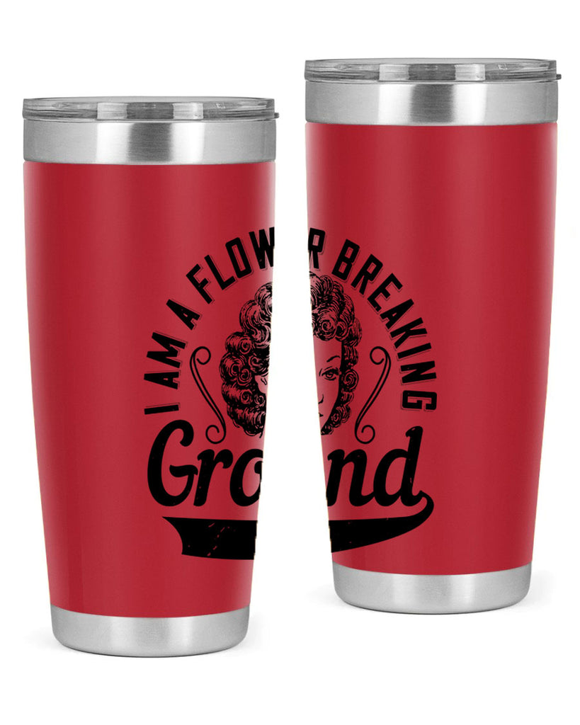 I am a flower breaking ground Style 32#- afro- Tumbler