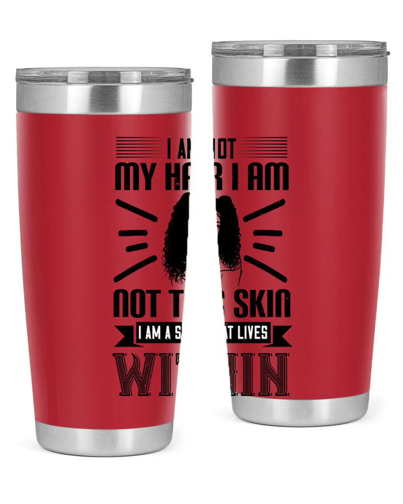 I am not my hair I am not this skin I am a soul that lives within Style 30#- afro- Tumbler