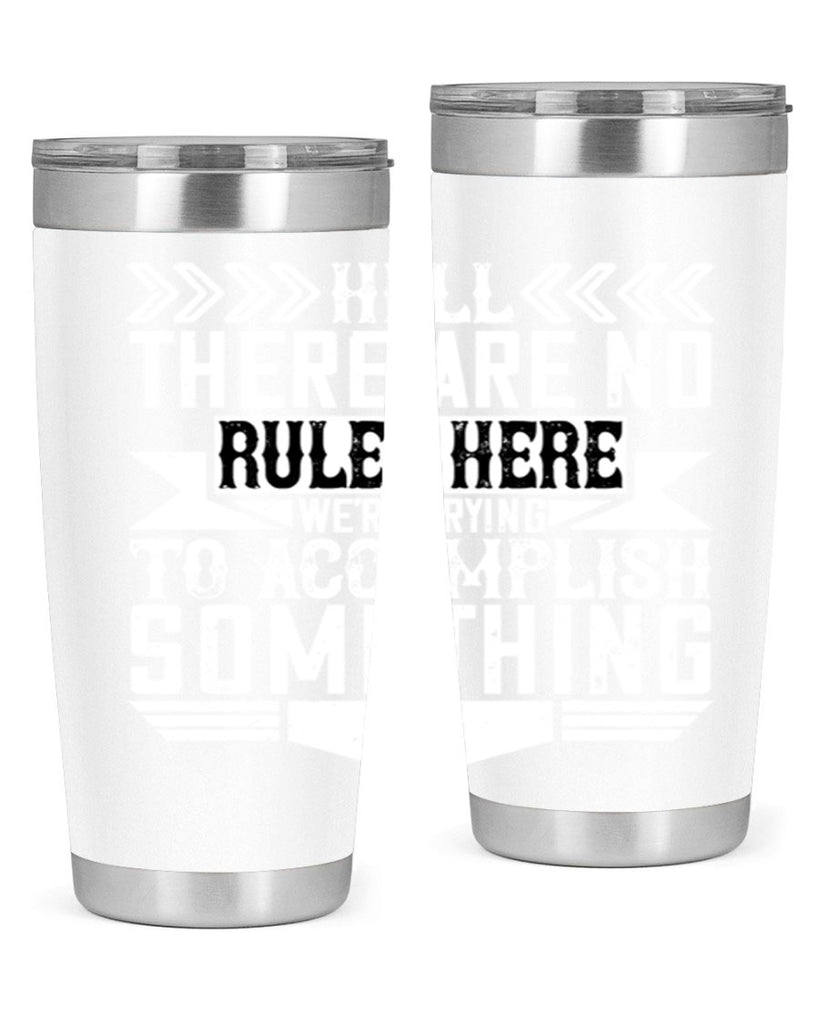 Hell there are no rules here Were trying to accomplish something Style 38#- architect- tumbler