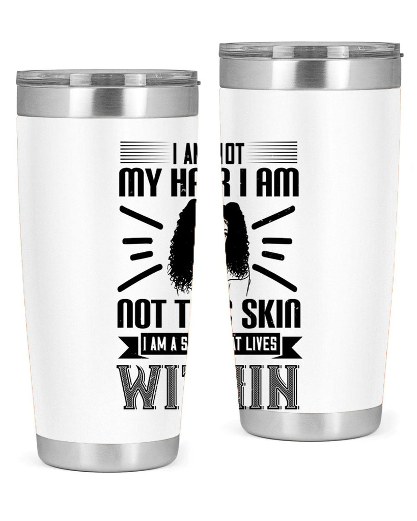 I am not my hair I am not this skin I am a soul that lives within Style 30#- afro- Tumbler