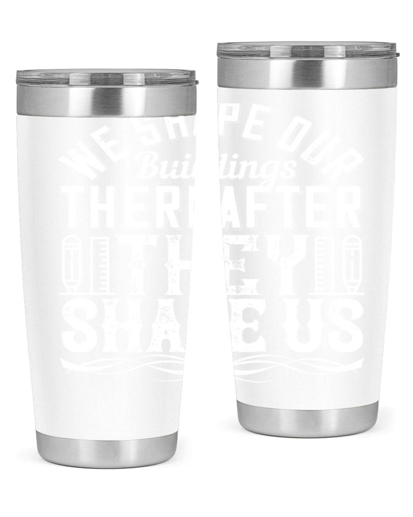 We shape our buildings thereafter they shape us Style 9#- architect- tumbler