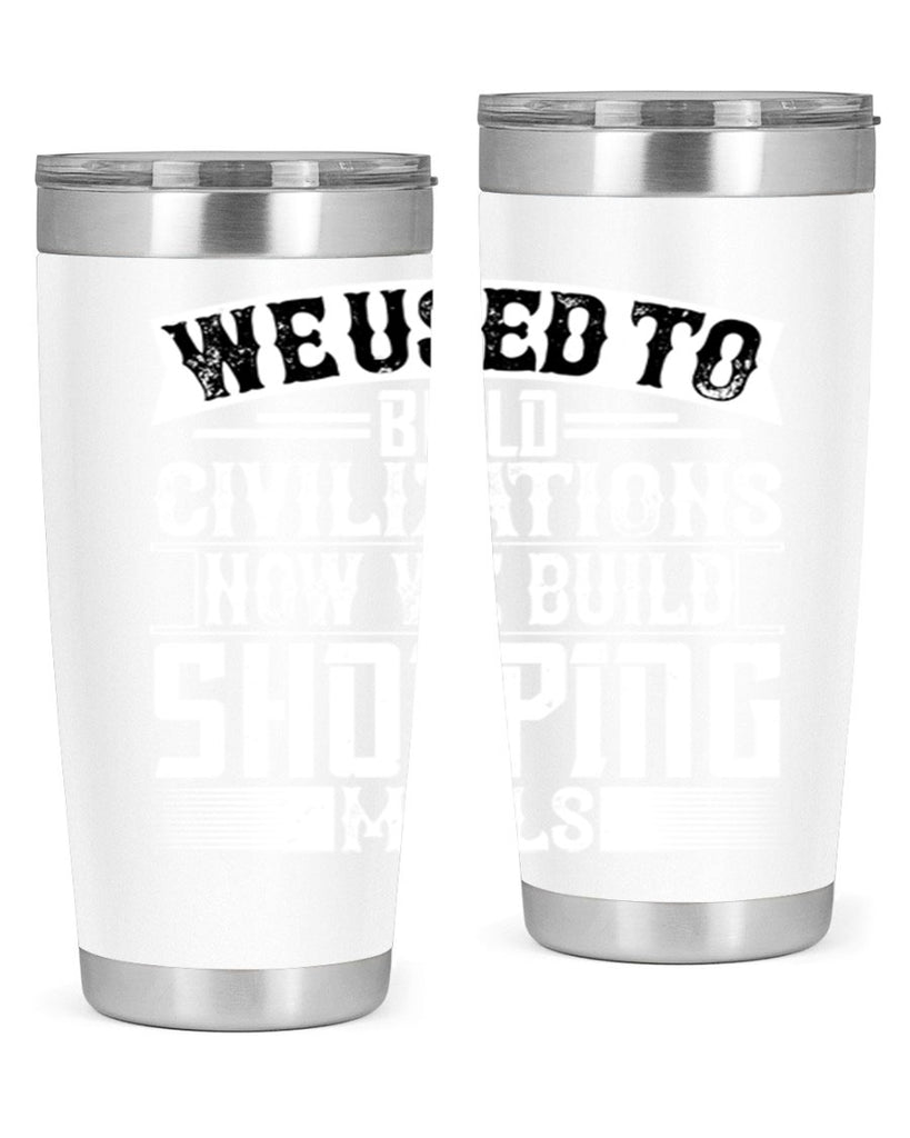 We used to build civilizations Now we build shopping malls Style 8#- architect- tumbler