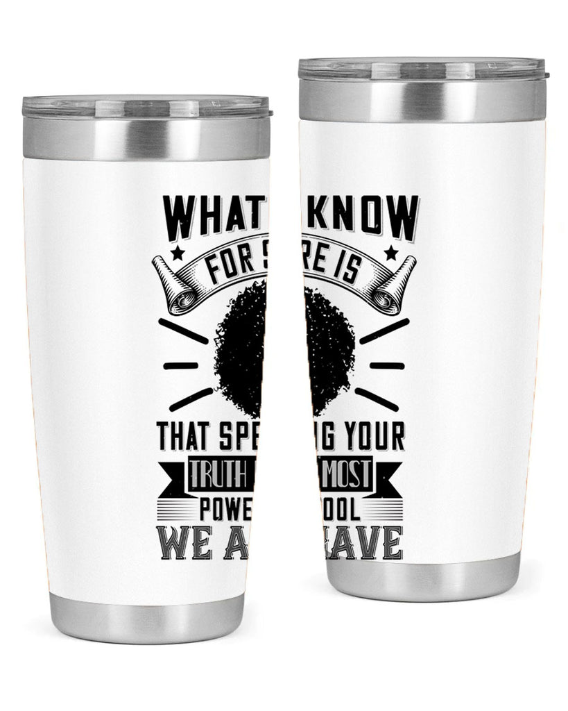 What I know for sure is that speaking your truth is the most powerful tool we all have Style 13#- afro- Tumbler