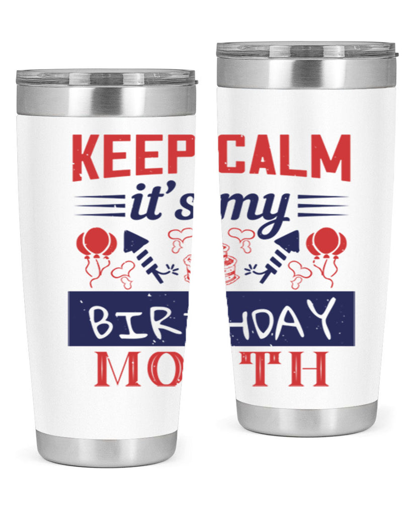 keep calm it’s my birthday month Style 73#- birthday- tumbler