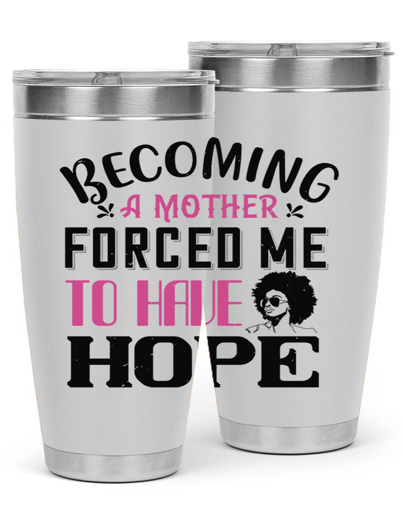 Becoming a mother forced me to have hope Style 37#- afro- Tumbler