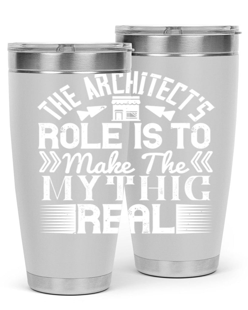 The architects role is to make the mythic real Style 18#- architect- tumbler