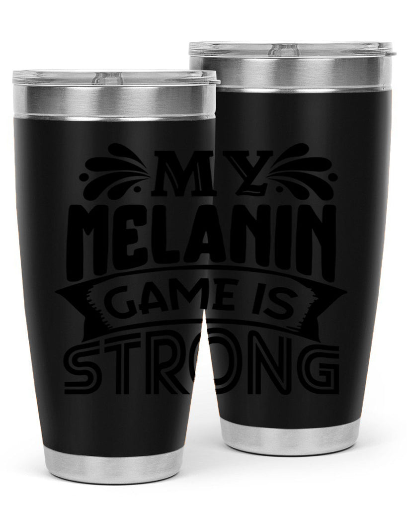 My melanin game is strong Style 17#- women-girls- Tumbler