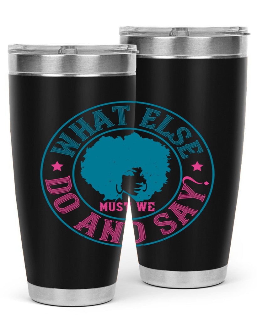 WHAT ELSE DO AND SAY Style 14#- afro- Tumbler