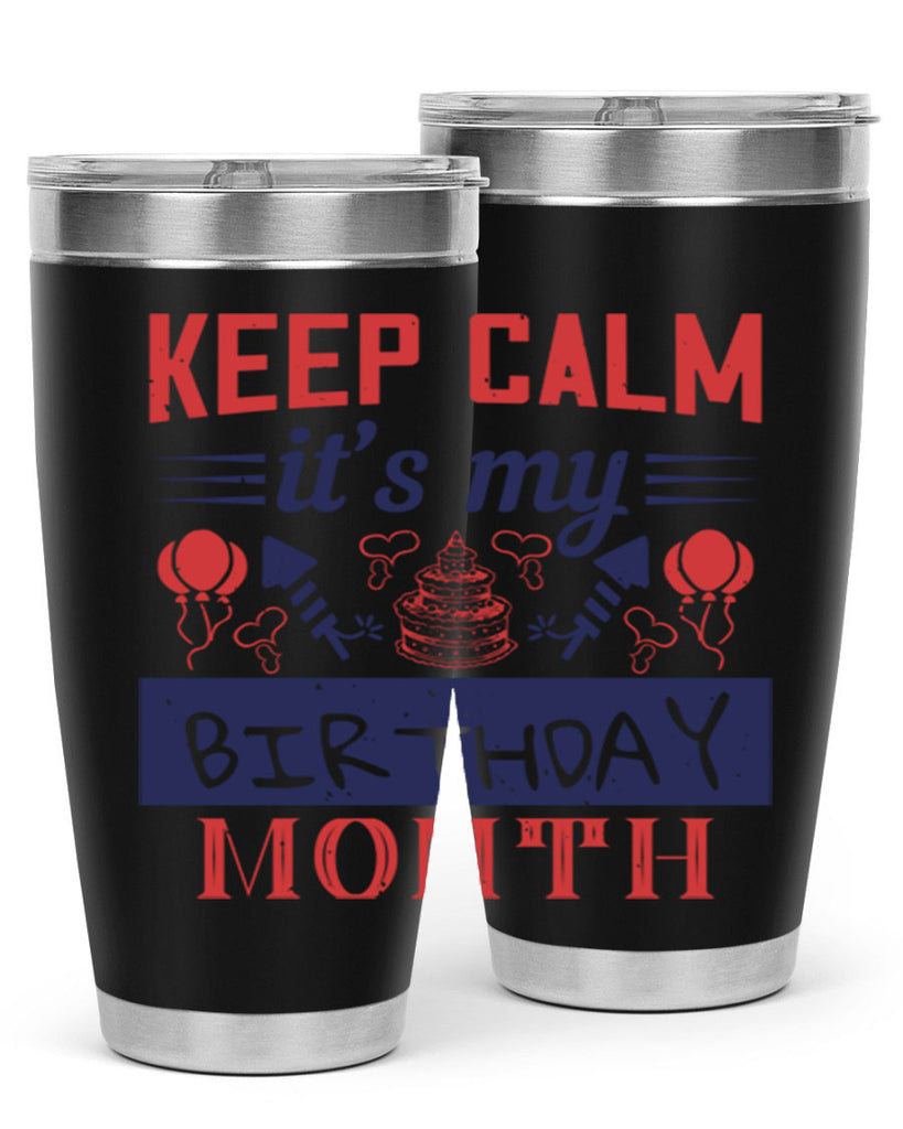 keep calm it’s my birthday month Style 73#- birthday- tumbler