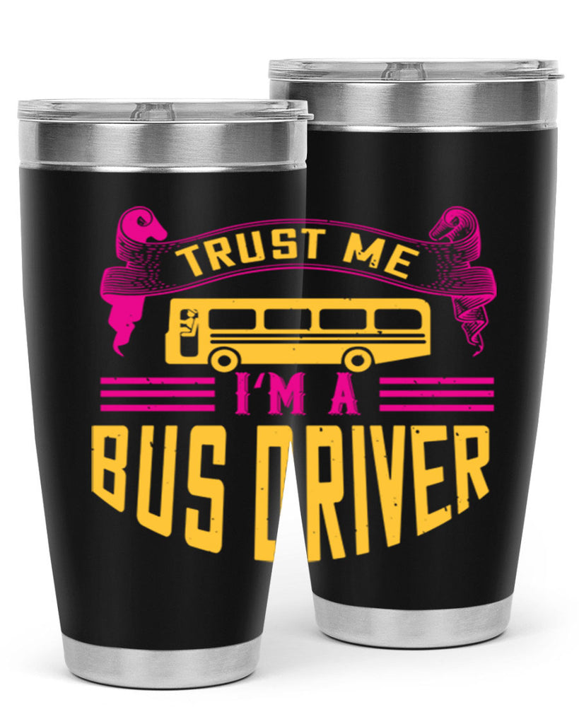 trust me I’m a bus driver Style 8#- bus driver- tumbler