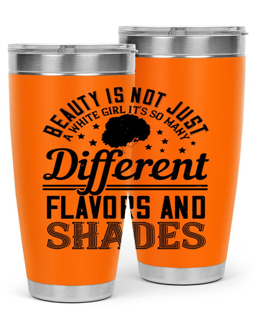 Beauty is not just a white girl Its so many different flavors and shades Style 38#- afro- Tumbler