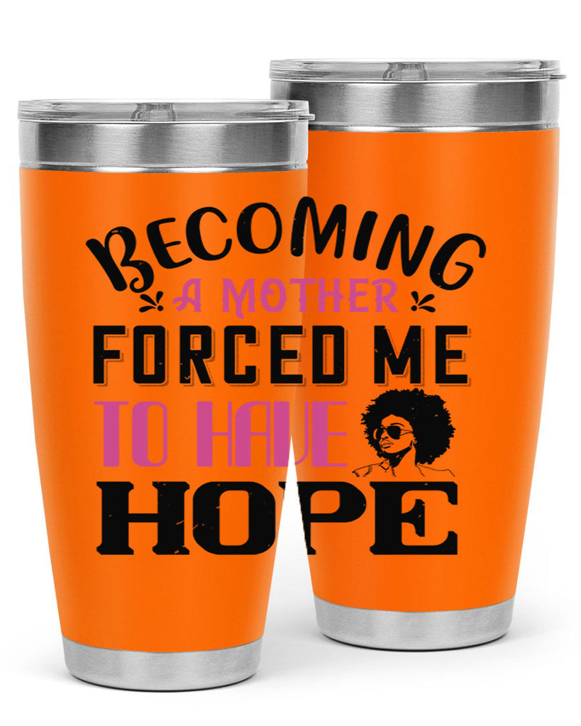 Becoming a mother forced me to have hope Style 37#- afro- Tumbler
