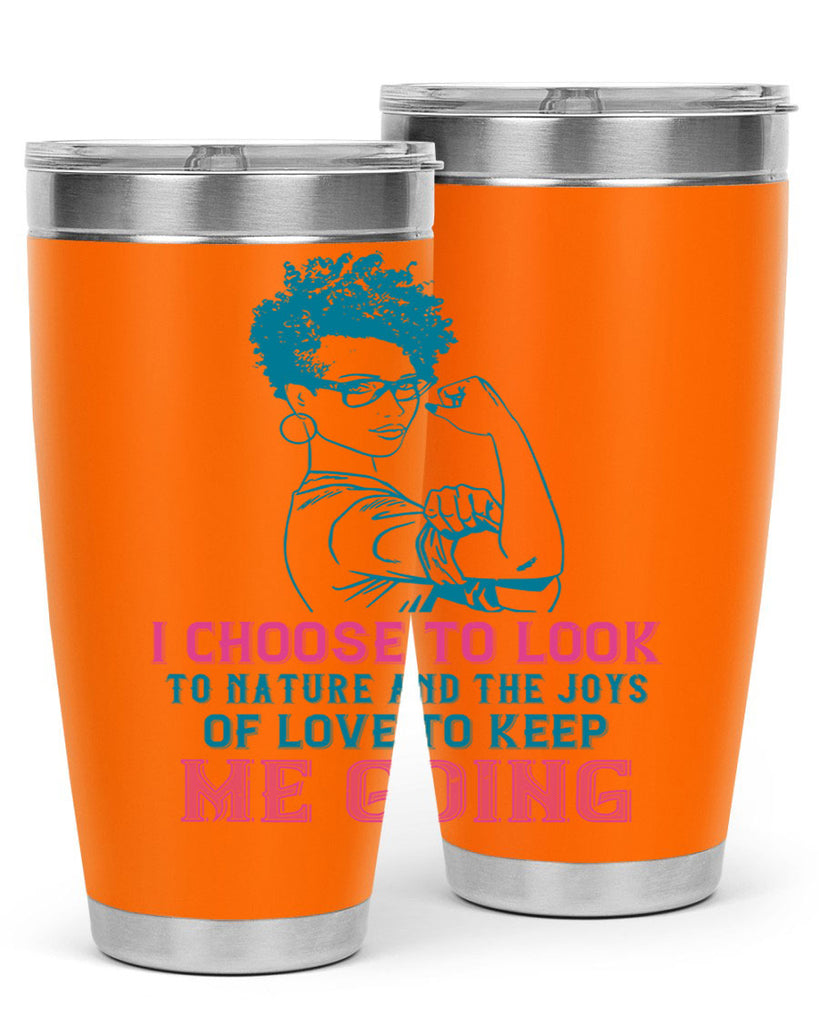 I choose to look to nature and the joys of love to keep me going Style 6#- afro- Tumbler