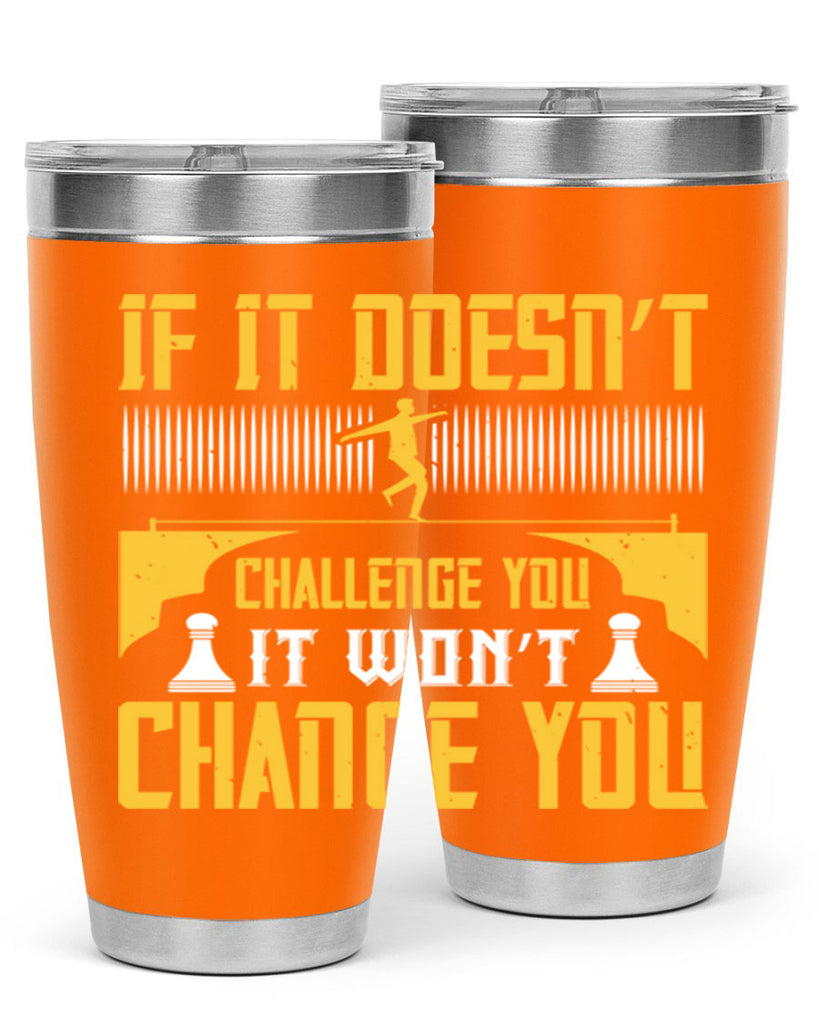 If it doesn’t challenge you it won’t change you Style 33#- coaching- tumbler