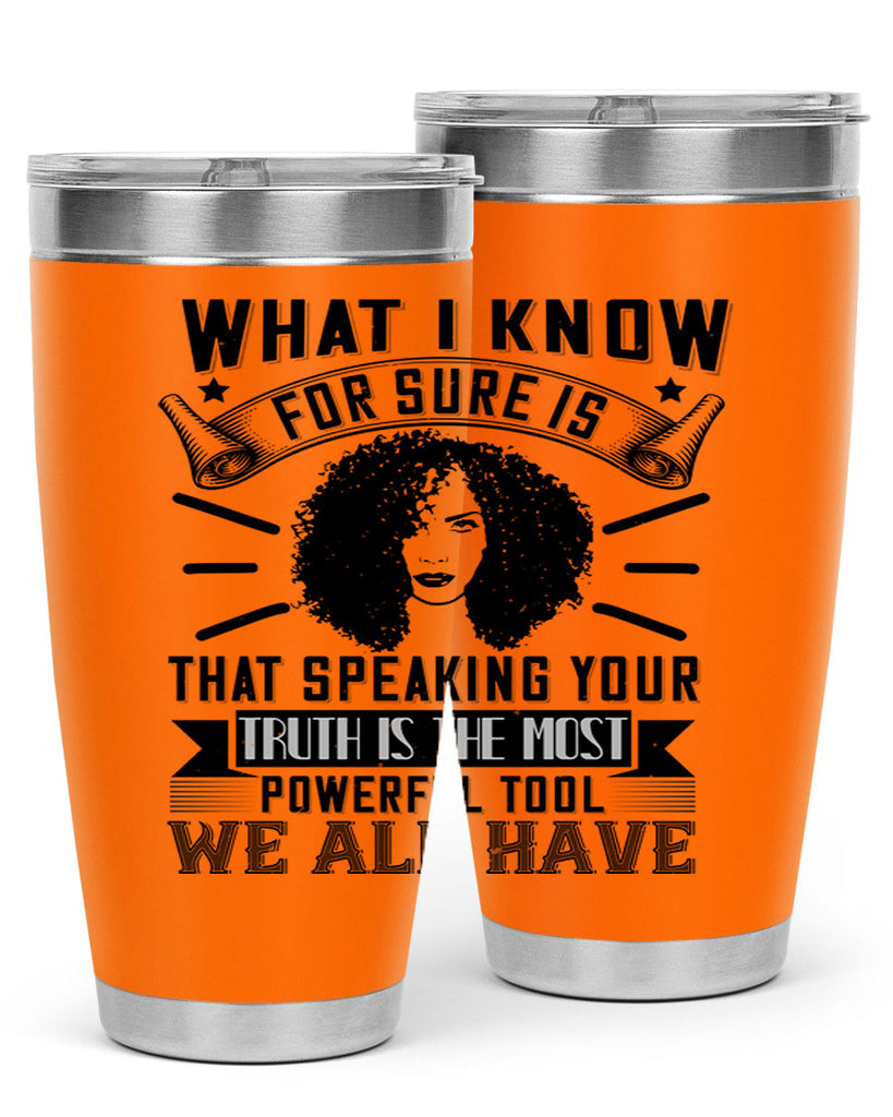 What I know for sure is that speaking your truth is the most powerful tool we all have Style 13#- afro- Tumbler
