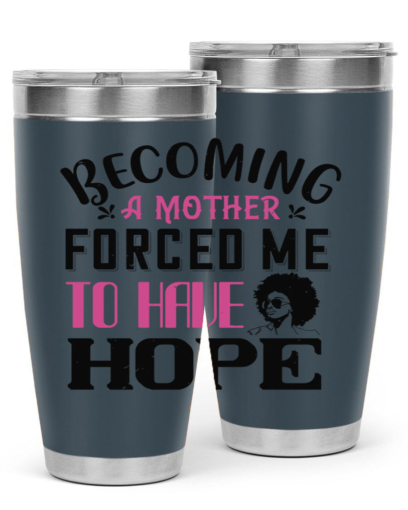 Becoming a mother forced me to have hope Style 37#- afro- Tumbler