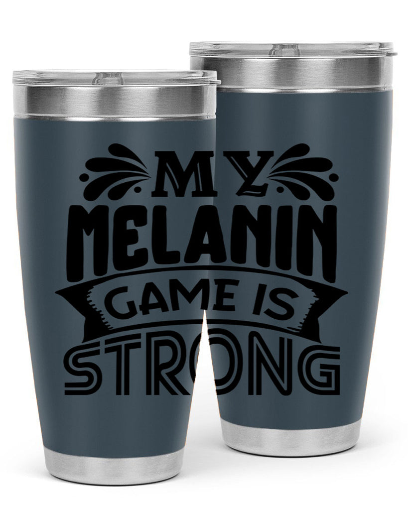 My melanin game is strong Style 17#- women-girls- Tumbler