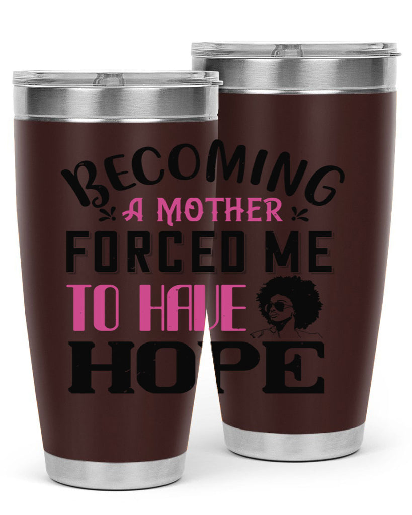 Becoming a mother forced me to have hope Style 37#- afro- Tumbler
