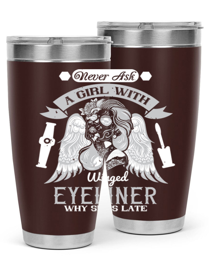Never ask a girl with winged eyeliner why she’s late Style 189#- make up- Tumbler