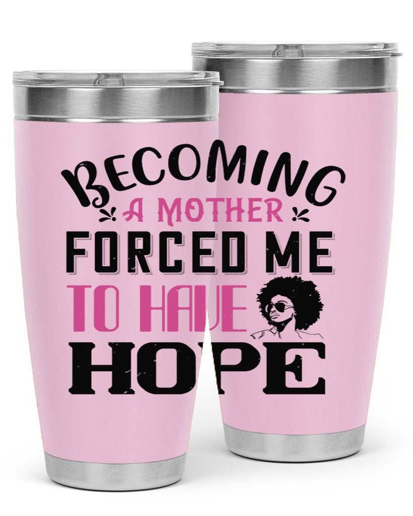 Becoming a mother forced me to have hope Style 37#- afro- Tumbler