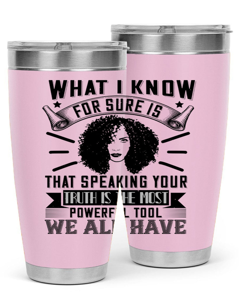 What I know for sure is that speaking your truth is the most powerful tool we all have Style 13#- afro- Tumbler
