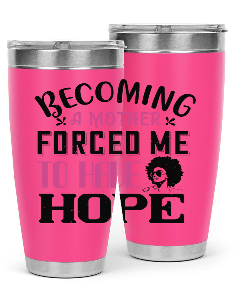 Becoming a mother forced me to have hope Style 37#- afro- Tumbler