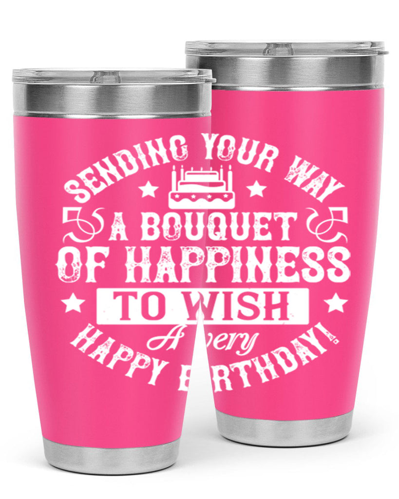 Sending your way a bouquet of happiness…To wish you a very happy birthday Style 45#- birthday- tumbler