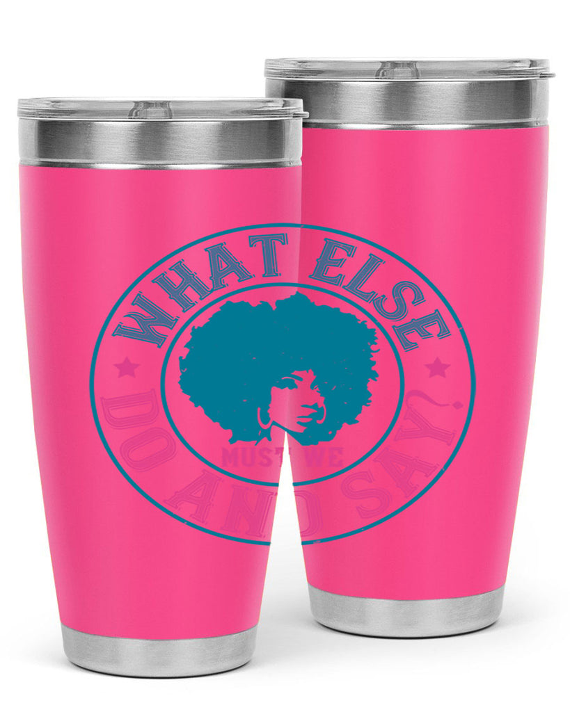 WHAT ELSE DO AND SAY Style 14#- afro- Tumbler